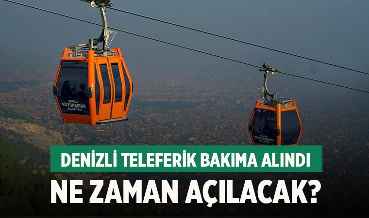 Denizli Teleferik Bakıma Alındı ne zaman açılacak?