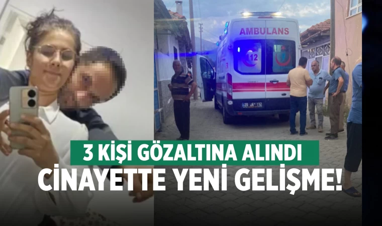 Denizli'de 3 çocuk annesi kadının ölümünde flaş gelişme