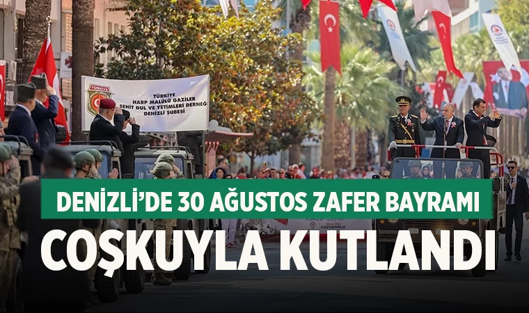 Denizli’de 30 Ağustos Zafer Bayramı Coşkuyla Kutlandı