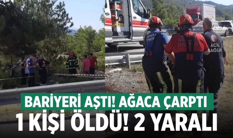 Denizli'de bariyeri aşan otomobil ağaca çarptı; 1 ölü, 2 yaralı