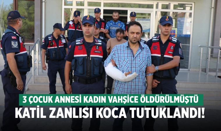 Denizli'de eşini vahşice öldüren koca tutuklandı