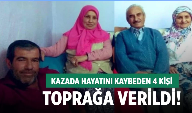 Denizli'de feci kazada ölen 4 kişi toprağa verildi