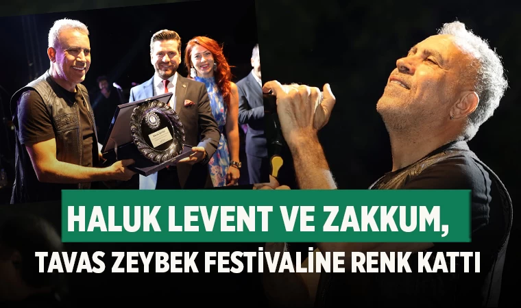 Haluk Levent ve Zakkum, Tavas Zeybek Festivaline renk kattı