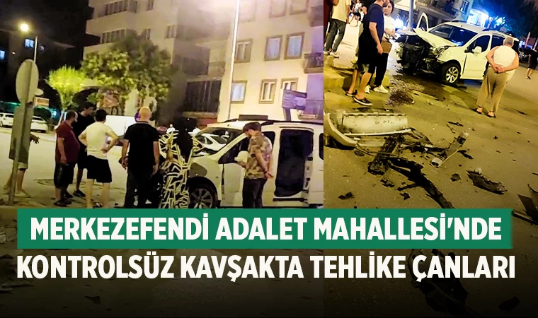 Merkezefendi Adalet Mahallesi'nde Kontrolsüz Kavşakta Tehlike Çanları