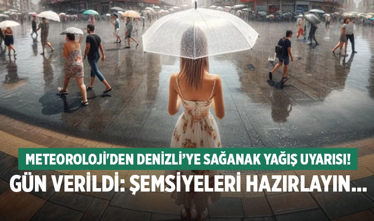 Meteoroloji'den Denizli’ye sağanak yağış uyarısı! Gün verildi: Şemsiyeleri hazırlayın...
