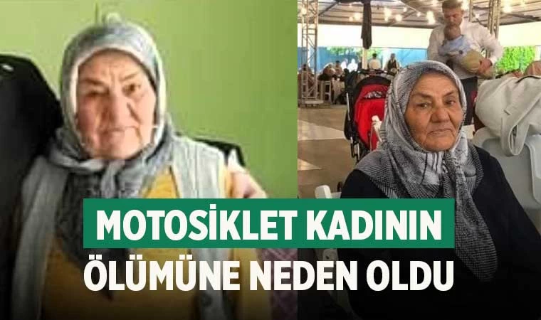 Motosiklet kadının ölümüne neden oldu