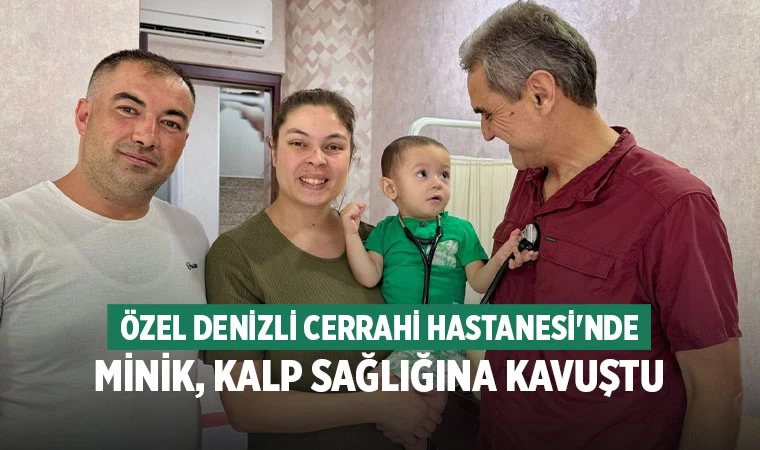 Özel Denizli Cerrahi Hastanesi'nde Minik, Kalp Sağlığına Kavuştu