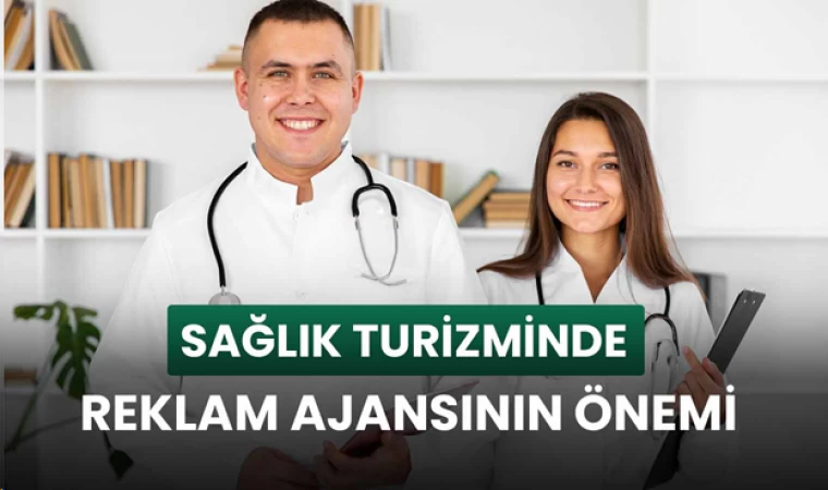 Sağlık Turizminde Reklam Ajansının Önemi