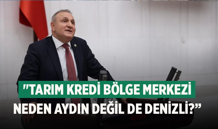 "Tarım Kredi Bölge Merkezi Neden Aydın Değil de Denizli?