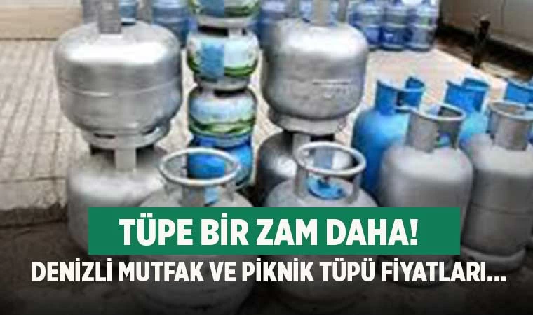 Tüpe bir zam daha! Denizli mutfak ve piknik tüpü fiyatları...