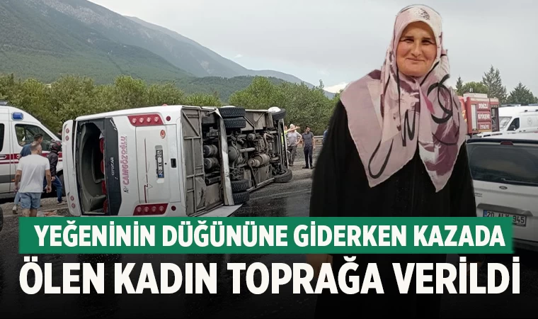 Yeğeninin düğününe giderken kazada ölen kadın toprağa verildi