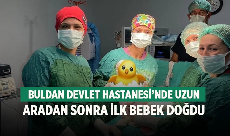 Buldan Devlet Hastanesi’nde Uzun Aradan Sonra İlk Bebek Doğdu