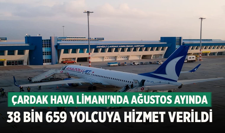 Çardak Hava Limanı'nda Ağustos Ayında 38 Bin 659 Yolcuya Hizmet Verildi