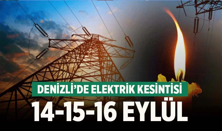 Denizli 14-15-16 Eylül elektrik kesintisi