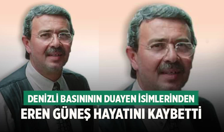 Denizli Basınının Duayen İsimlerinden Eren Güneş Hayatını Kaybetti