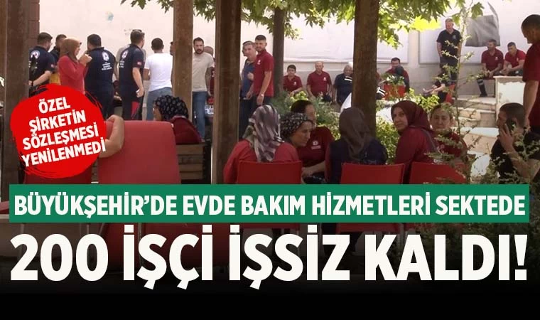 Denizli Büyükşehir Belediyesi’nde evde bakım hizmetleri sektede; 200 işçi işsiz kaldı