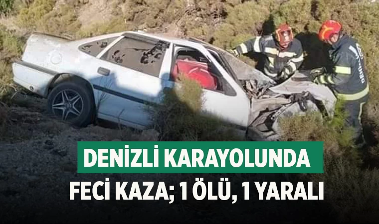 Denizli-Muğla Karayolunda Feci Kaza: otomobil şarampole uçtu  Ölü, 1 Yaralı
