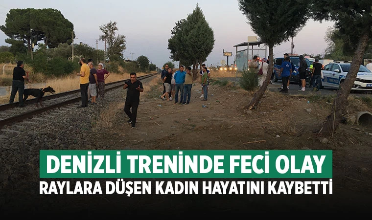 Denizli treninde feci olay raylara düşen kadın hayatını kaybetti