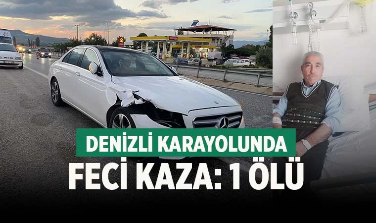 Denizli yolunda kaza! Yaya hayatını kaybetti