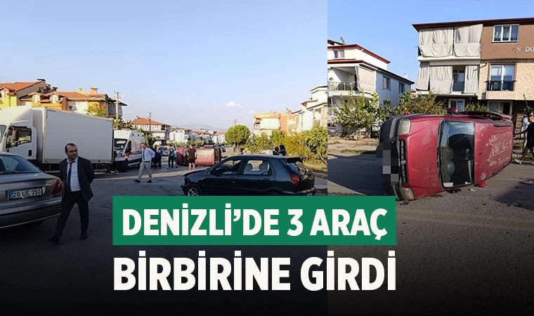 Denizli’de 3 araç birbirine girdi