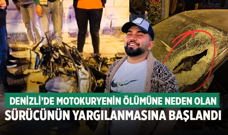 Denizli’de Motokuryenin Ölümüne Neden Olan Sürücünün Yargılanmasına Başlandı