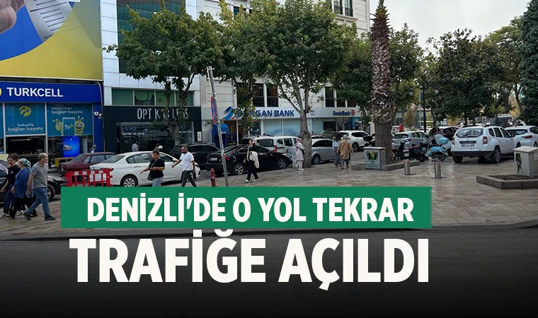 Denizli'de o yol tekrar trafiğe açıldı