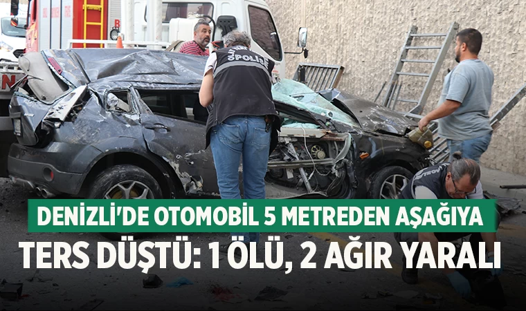 Denizli’de otomobil alt geçide düştü; 1 ölü, 2 yaralı