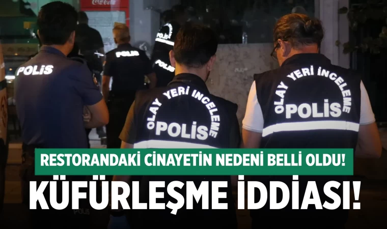 Denizli'de restorandaki cinayetin nedeni belli oldu