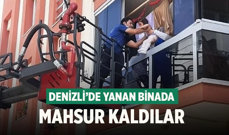 Denizli’de Yanan binada mahsur kaldılar