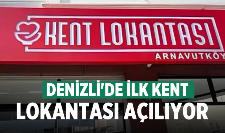 Denizli’nin ilk Kent Lokantası açılıyor
