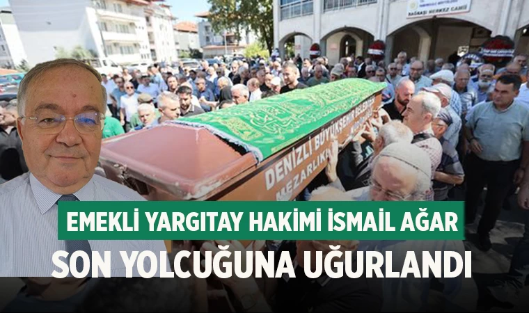 Emekli Yargıtay Hakimi İsmail Ağar son yolcuğuna uğurlandı