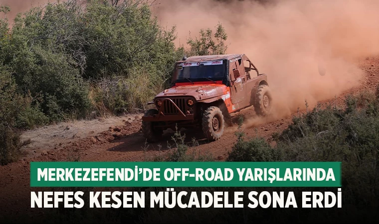 Merkezefendi’de Off-Road Heyecanı: Petlas Türkiye Şampiyonası 4. Ayak Sona Erdi