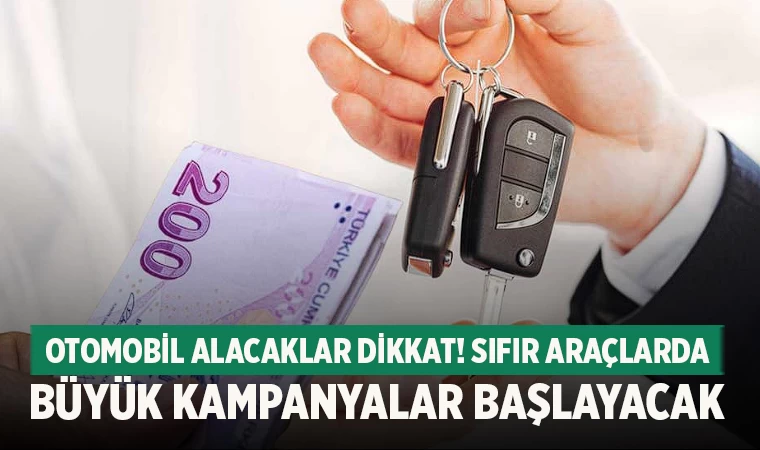 Otomobil Piyasasında Büyük Hareketlilik: Kampanyalar başlıyor!