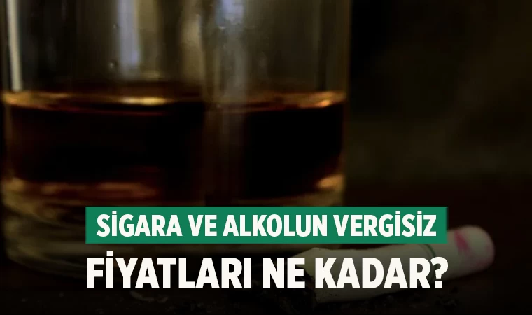 Sigara ve alkolun vergisiz fiyatları ne kadar?