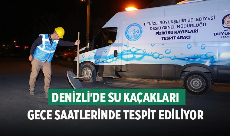 Su Kaçakları Gece Saatlerinde Tespit Ediliyor