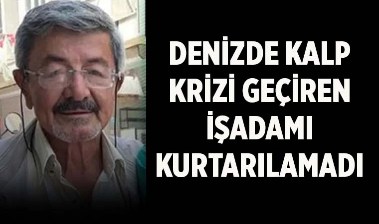 Tatilde kalp krizi geçiren Denizlili iş adamı hayatını kaybetti