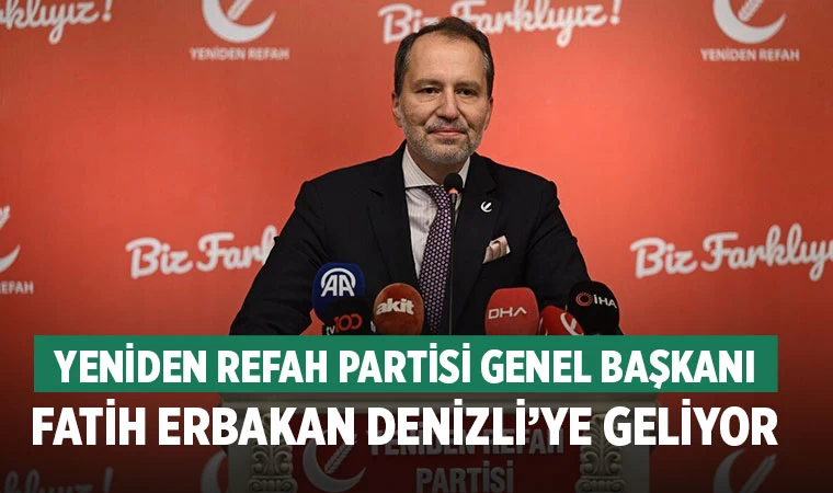 Yeniden Refah Partisi Genel Başkanı Fatih Erbakan Denizli’ye geliyor