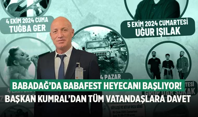 Babadağ’da BABAFEST Heyecanı Başlıyor!  Başkan Kumral’dan Tüm Vatandaşlara Davet