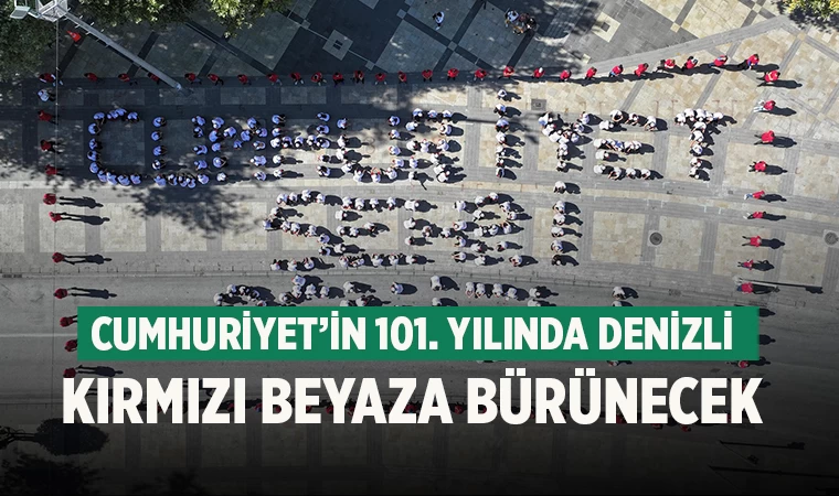 Cumhuriyet’in 101. yılında Denizli kırmızı beyaza bürünecek