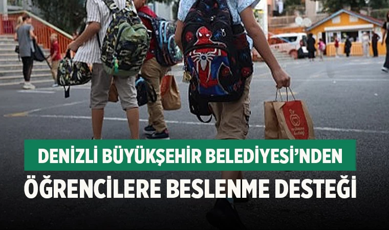 Denizli Büyükşehir Belediyesi’nden Öğrencilere Beslenme Desteği