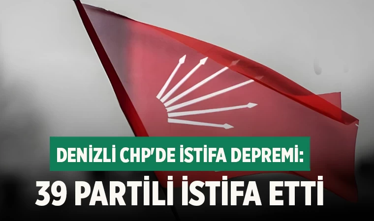 Denizli CHP'de İstifa Depremi: 39 Partili İstifa Etti