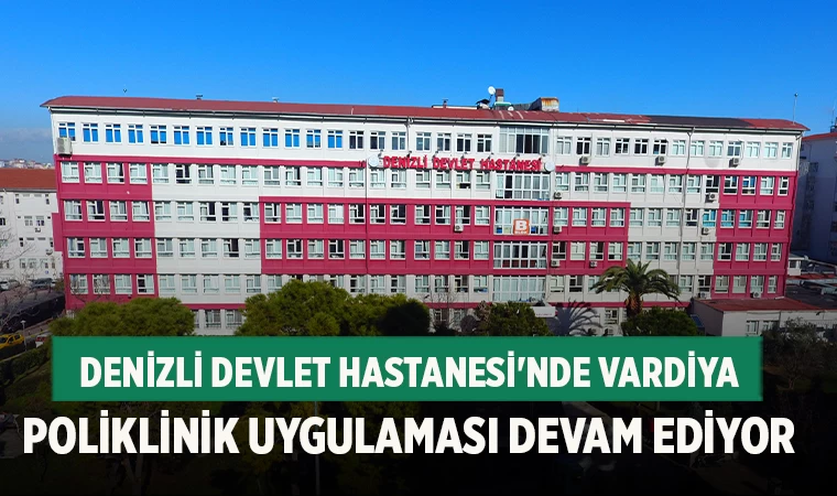 Denizli Devlet Hastanesi'nde Vardiya Poliklinik Uygulaması Devam Ediyor