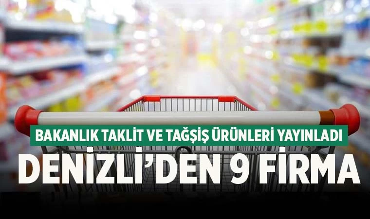 Denizli’de 9 firmanın 11 ürünü o listede yer aldı