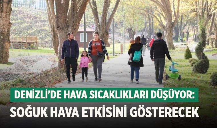 Denizli'de Hava Sıcaklıkları Düşüyor: Soğuk Hava Etkisini Gösterecek