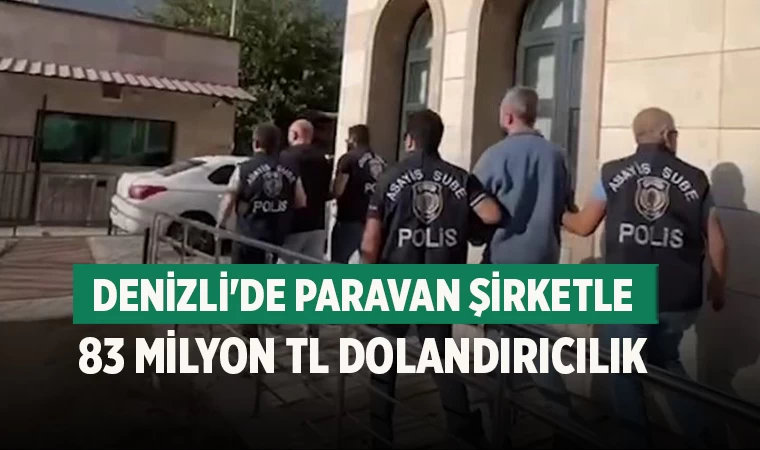 Denizli'de Paravan Şirketle 83 Milyon TL Dolandırıcılık: 3 Zanlı Yakalandı, 2'si Tutuklandı