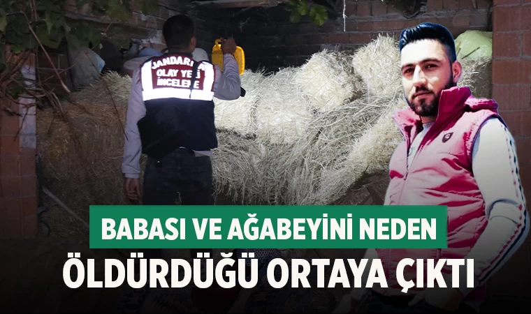 Denizli'deki korkunç cinayet: babası ve ağabeyini neden öldürdüğü ortaya çıktı