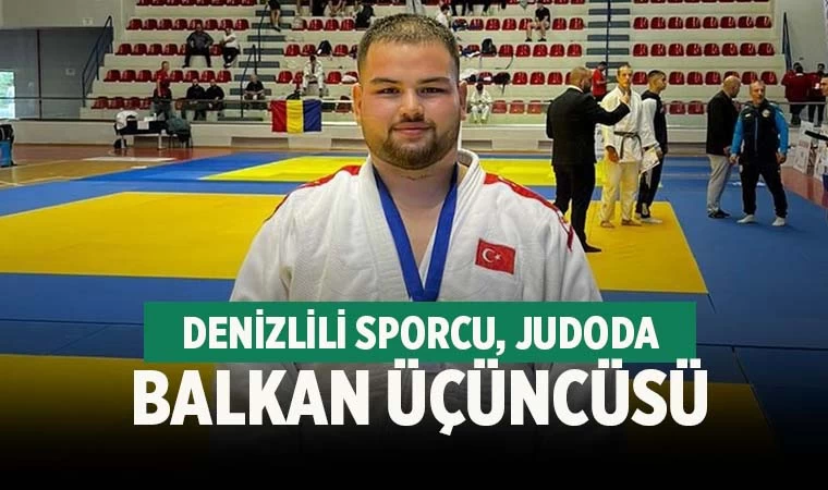 Denizlili sporcu judoda Balkan üçüncüsü oldu