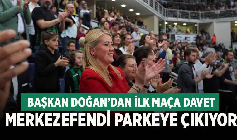 Merkezefendi Basket sahaya çıkıyor! Başkan Doğan’dan maça davet