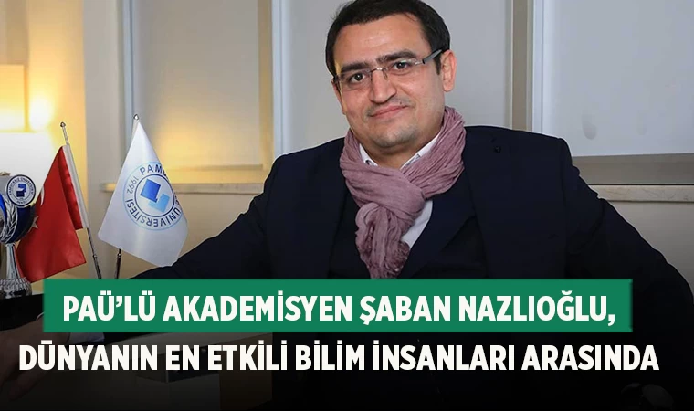 PAÜ’lü Akademisyen Şaban Nazlıoğlu, Dünyanın En Etkili Bilim İnsanları Arasında
