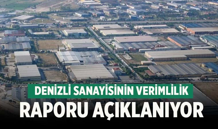 Denizli sanayisinin verimlilik raporu açıklanıyor